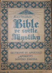 kniha Bible ve světle mystiky Řada VII - 	Skutkové sv. apoštolů -- Apokryfy Nového zákona  	, Zmatlík a Palička 1930
