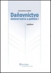 kniha Daňovníctvo Daňová teória a politika I. Praktikum, Iura Edition 2025