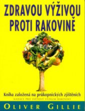 kniha Zdravou výživou proti rakovině kniha založená na průkopnických zjištěních Nadace pro světový výzkum rakoviny, Pragma 2001