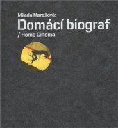 kniha Milada Marešová: domácí biograf = Milada Marešová: home cinema, Arbor vitae 2009