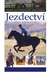 kniha Jezdectví [techniky, soutěže, výstroj, péče o koně, dovolená], Slovart 2007