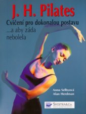 kniha J.H. Pilates cvičení pro dokonalou postavu -a aby záda nebolela, Svojtka & Co. 2002