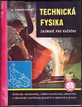 kniha Technická fysika zajímavě pro každého základy mechaniky, elektrotechniky, akustiky, thermiky a optiky, Práce 1952