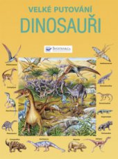 kniha Velké putování Dinosauři, Svojtka & Co. 2008