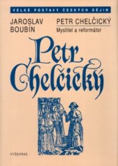 kniha Petr Chelčický myslitel a reformátor, Vyšehrad 2005