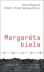 kniha Margaréta biela Príbeh dievčaťa z druhého slovenského transportu do Osvienčimu, Slovart 2019