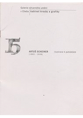 kniha Artuš Scheiner (1863-1938) ilustrace k pohádkám : 1. prosince 2006 - 11. února 2007 : Galerie výtvarného umění v Chebu, Kabinet kresby a grafiky, Galerie výtvarného umění v Chebu 2007
