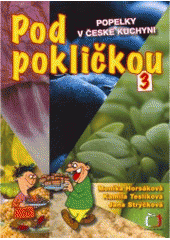 kniha Pod pokličkou 3 Popelky v české kuchyni, Česká televize 2008