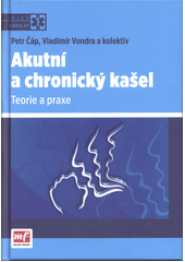 kniha Akutní a chronický kašel teorie a praxe, Mladá fronta 2013