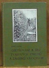 kniha Ošetřování a řez tvarových stromů a zákrsků ovocných s dodatkem o řezu révy vinné, Zahradnická bursa 1925