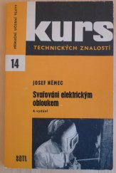 kniha Svařování elektrickým obloukem Přehl. svařování elektrickým obloukem, pomůcka ke školení svářečů a [též] učeb. text pro 1. roč. odb. učilišť a učňovských škol-kovoobory, SNTL 1967