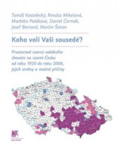 kniha Koho volí Vaši sousedé? Prostorové vzorce volebního chování na území Česka od roku 1920 do roku 2006, jejich změny a možné příčiny, Sociologické nakladatelství (SLON) 2014