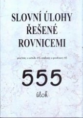 kniha Slovní úlohy řešené rovnicemi pro žáky a učitele ZŠ, studenty a profesory SŠ : 555 úloh, HAV 2005