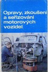 kniha Opravy, zkoušení a seřizování motorových vozidel, SNTL 1973