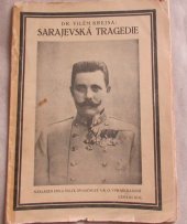 kniha Sarajevská tragedie drama života a smrti rakouského následníka trůnu a jeho choti vévodkyně Žofie Hohenbergové, Emil Šolc 1914