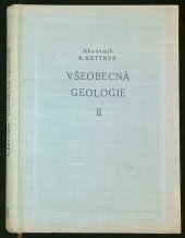 kniha Všeobecná geologie II, - Složení zemské kůry, vznik hornin a ložisek - celostátní vysokoškolská učebnice., Československá akademie věd 1957