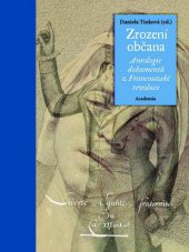 kniha Zrození občana antologie dokumentů z Francouzské revoluce, Academia 2015