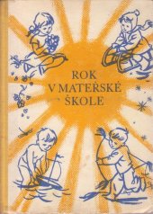 kniha Rok v mateřské škole Metodické pozn. k osnovám výchovné práce na mateřské škole, SPN 1960