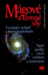 kniha Mágové a temné síly tajemné svazky mezi světlem a temnotou : [vzrušující setkání s nepochopitelným], NS Svoboda 2006