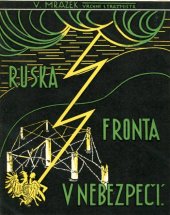 kniha Ruská fronta v nebezpečí pravdivé, skutečně prožité příběhy polního četníka ve světové válce, s.n. 1930