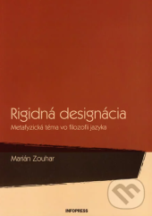 kniha Rigidná designácia Metafyzická téma vo filozofii jazyka, Infopress 2006