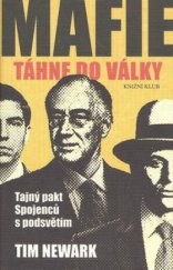 kniha Mafie táhne do války tajný pakt Spojenců s podsvětím, Knižní klub 2008