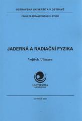 kniha Jaderná a radiační fyzika, Ostravská univerzita v Ostravě, Fakulta zdravotnických studií 2009