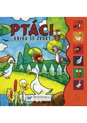 kniha Ptáci kniha se zvuky, Svojtka & Co. 2007