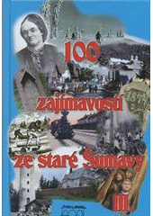 kniha 100 zajímavostí ze staré Šumavy III. od Nýrska do Prachatic, Starý most 2012