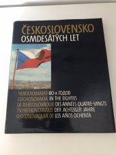 kniha Československo osmdesátých let = Čechoslovakija 80-ch godov = Czechoslovakia in the Eighties = La Tchécoslovaquie des années quatre-vingts = Tschechoslowakei der achtziger Jahre = Checoslovaquia de los años, Orbis 1985