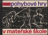 kniha Pohybové hry v mateřské škole Metodická příručka pro učitelky mateřských škol, SPN 1982