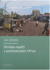 kniha Ohniska napětí v postkoloniální Africe, Karolinum  2012