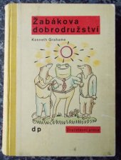 kniha Žabákova dobrodružství = (The Wind in the Willows, vlastně: Vítr v lučinách), Družstevní práce 1933