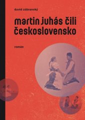 kniha Martin Juhás čili Československo román, Premedia 2015