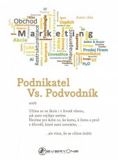 kniha Podnikatel Vs. Podvodník aneb Učíme se ve škole i v životě všemu, jak sami nejlépe umíme. Nevíme pro koho co, ke komu, k čemu a proč z důvodů, které sami neznáme,… …ale víme, že se učíme dobře, EveryOne 2016