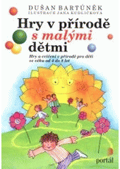 kniha Hry v přírodě s malými dětmi hry a cvičení v přírodě pro děti ve věku od 4 do 8 let, Portál 2001