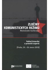 kniha Zločiny komunistických režimů sborník z mezinárodní konference : pohled historiků a právních expertů, Ústav pro studium totalitních režimů 2011