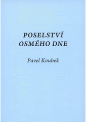 kniha Poselství osmého dne, Pavel Koubek 2008