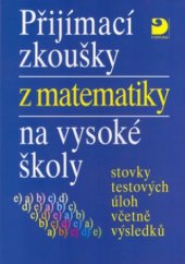 kniha Přijímací zkoušky z matematiky na vysoké školy stovky testových úloh včetně výsledků, Fortuna 2004