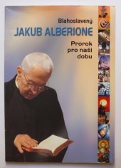 kniha Blahoslavený Jakub Alberione prorok pro naši dobu, Paulínky 2004