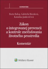kniha Zákon o integrovanej prevencii a kontrole znečisťovania životného prostredia Komentár, Wolters Kluwer 2016