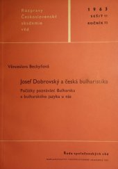 kniha Josef Dobrovský a česká bulharistika počátky poznávání Bulharska a bulharského jazyka u nás, Československá akademie věd 1963