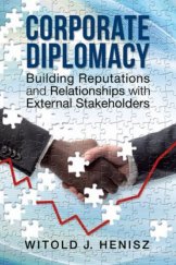 kniha Corporate Diplomacy Building Reputations and Relationships with External Stakeholders, Greenleaf Publishing 2014