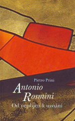 kniha Antonio Rosmini od nepřijetí k uznání, Refugium Velehrad-Roma 2006