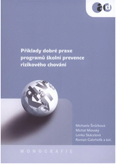 kniha Příklady dobré praxe programů školní prevence rizikového chování, Klinika adiktologie, 1. lékařská fakulta Univerzity Karlovy v Praze a Všeobecná fakultní nemocnice v Praze ve vydavatelství Togga 2012