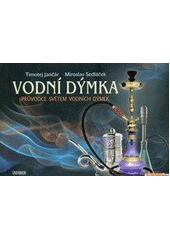 kniha Vodní dýmka průvodce světem vodních dýmek, Knižní klub 2012