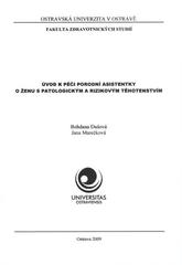 kniha Úvod k péči porodní asistentky o ženu s patologickým a rizikovým těhotenstvím, Ostravská univerzita v Ostravě, Fakulta zdravotnických studií 2009