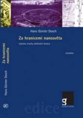 kniha Za hranicemi nanosvěta leptony, kvarky, kalibrační bosony, Academia 2010