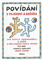 kniha Povídání o pejskovi a kočičce jak spolu hospodařili a ještě o všelijakých jiných věcech, Triada 2012