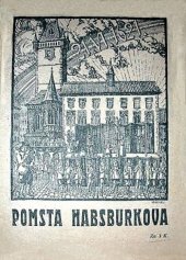 kniha Pomsta Habsburkova K 300. výročí vraždy 27 pánů na nám. starom., Vydav. odb. Ústřed. spol. učit. na Mor. a ve Slez. 1921